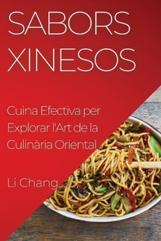 Paperback Sabors Xinesos: Cuina Efectiva per Explorar l'Art de la Culinària Oriental [Catalan] Book