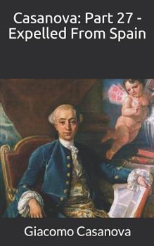 Expelled from Spain - Book #27 of the Memoirs of Casanova