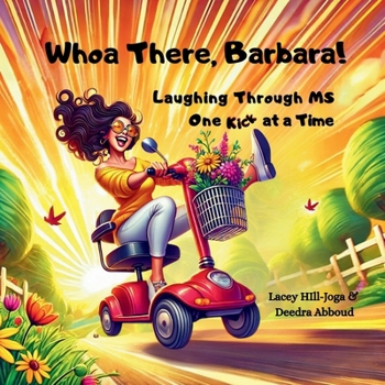 Paperback Whoa There, Barbara!: Laughing Through MS One Kick at a Time Book