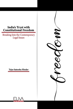 Paperback India's Tryst with Constitutional Freedom: Breaking Into the Contemporary Legal Issues Book