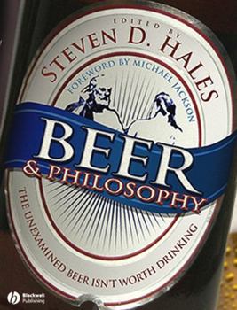 Paperback Beer & Philosophy: The Unexamined Beer Isn't Worth Drinking Book