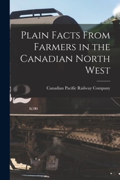 Paperback Plain Facts From Farmers in the Canadian North West [microform] Book