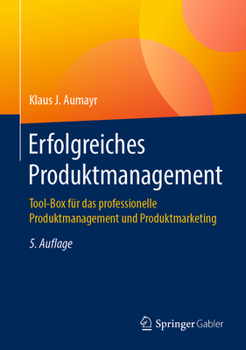 Hardcover Erfolgreiches Produktmanagement: Tool-Box Für Das Professionelle Produktmanagement Und Produktmarketing [German] Book