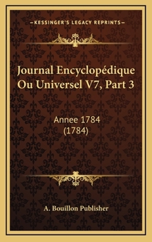 Hardcover Journal Encyclop?dique Ou Universel V7, Part 3: Annee 1784 (1784) [French] Book