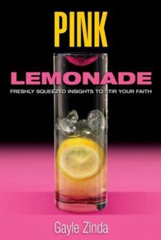 Paperback Pink Lemonade: Freshly Squeezed Insights to Stir Your Faith Book