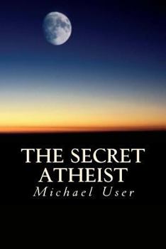 Paperback The Secret Atheist: How to live your life as a true believer Book