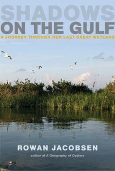 Hardcover Shadows on the Gulf: A Journey Through Our Last Great Wetland Book