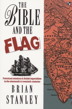 Paperback The Bible and the Flag: Protestant Mission and British Imperialism in the 19th and 20th Centuries Book