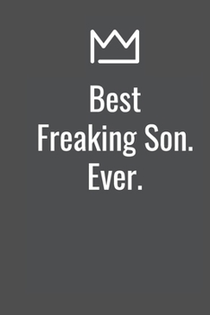 Best Freaking Son. Ever.