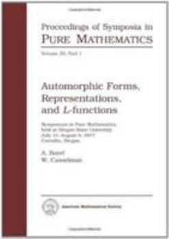 Paperback Automorphic Forms, Representations, and L-Functions: Symposium in Pure Mathematics. Volume XXXIII Part 1 Book