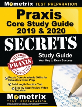 Paperback Praxis Core Study Guide 2019 & 2020 Secrets - Praxis Core Academic Skills for Educators Exam Prep, Full-Length Practice Test, Step-By-Step Review Vide Book