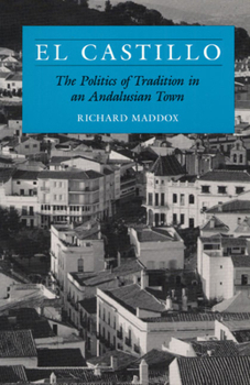 Paperback El Castillo: The Politics of Tradition in an Andalusian Town Book