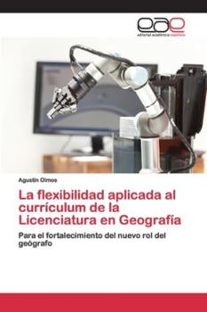 Paperback La flexibilidad aplicada al currículum de la Licenciatura en Geografía [Spanish] Book