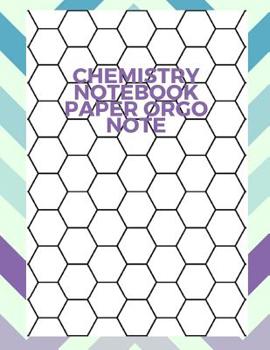 Paperback Chemistry Notebook Paper, Orgo Note: Organic Chemistry Drawing, Hexagonal Graph, Hexagon Graph Paper Notebook Book