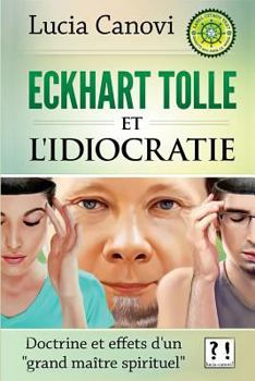 Paperback Eckhart Tolle et l'idiocratie: Doctrine et effets d'un "grand maître spirituel" [French] Book