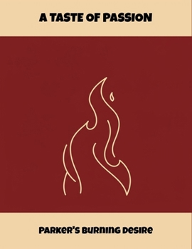 A Taste Of Passion: Parker'S Burning Desire