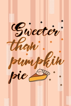 Sweeter Than Pumpkin Pie: All Purpose 6x9 Blank Lined Notebook Journal Way Better Than A Card Trendy Unique Gift Pink and Cream Pumpking