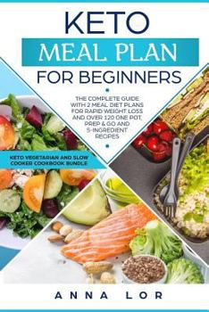 Paperback Keto Meal Plan: The Complete Guide with 2 Meal Diet Plans for Rapid Weight Loss and over 120 One Pot, Prep and Go and 5-Ingredient Rec Book