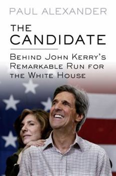 Hardcover The Candidate: Behind John Kerry's Remarkable Run for the White House Book