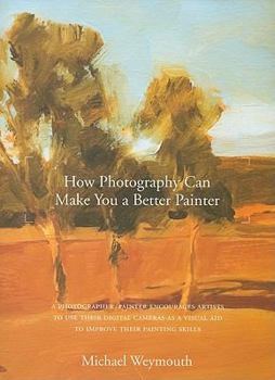 Paperback How Photography Can Make You a Better Painter Book