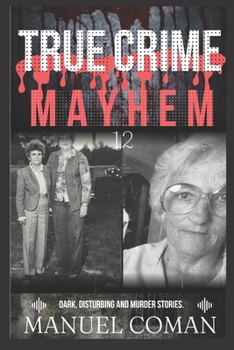 Paperback True Crime Mayhem Episodes 12: Dark, Disturbing and Murder stories. Book