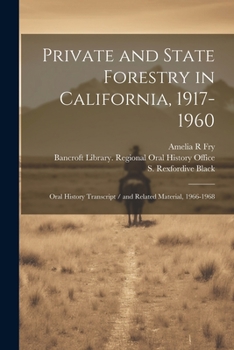 Paperback Private and State Forestry in California, 1917-1960: Oral History Transcript / and Related Material, 1966-1968 Book