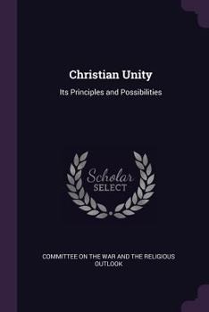 Christian Unity: Its Principles and Possibilities