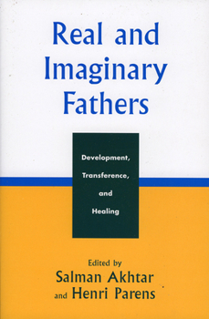 Paperback Real and Imaginary Fathers: Development, Transference, and Healing Book