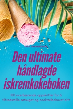 Paperback Den ultimate håndlagde iskremkokeboken [Norwegian] Book