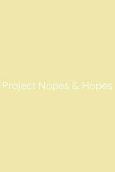 Paperback Project Nopes & Hopes Notebook: Lined Journal, 120 Pages, 6 x 9, Funny Office Manager Gag Gift, Goldenrod Matte Finish (Project Nopes & Hopes Journal) Book