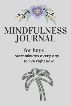 Paperback Mindfulness Journal for boys: start minutes every day to live right now Book