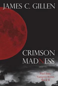 Crimson Madness - Book #2 of the Paul Isaac: Vampire