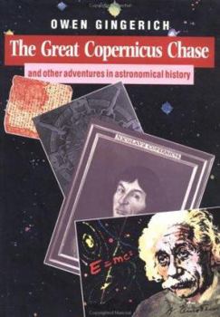 Hardcover The Great Copernicus Chase and Other Adventures in Astronomical History Book