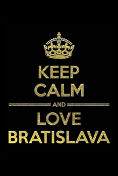 Paperback KEEP CALM AND LOVE BRATISLAVA Notebook": Lined Notebook/Journal Gift 120 Pages, 6x9 Soft Cover, Matte Finish Book