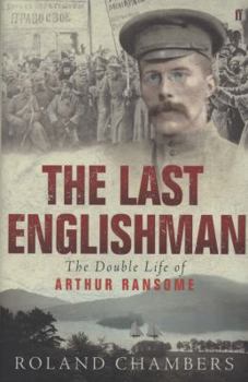 The Last Englishman: The Double Life of Arthur Ransome
