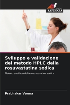 Paperback Sviluppo e validazione del metodo HPLC della rosuvastatina sodica [Italian] Book