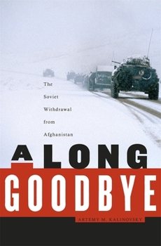 Hardcover A Long Goodbye: The Soviet Withdrawal from Afghanistan Book