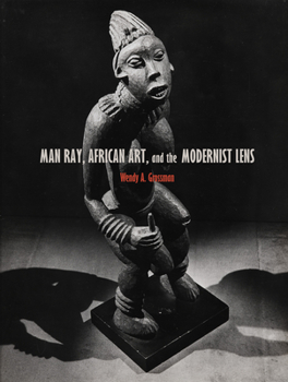 Paperback Man Ray, African Art, and the Modernist Lens Book