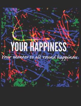 Paperback Your Happiness: Your mentor to all round happiness Book