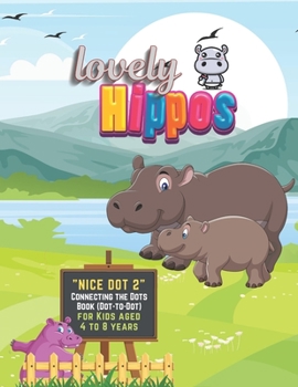 Paperback Lovely Hippos: "NICE DOT 2" Connecting the Dots Book (Dot-to-Dot), Activity Book for Kids, Aged 4 to 8 Years, Large 8.5 x 11 inches, Book