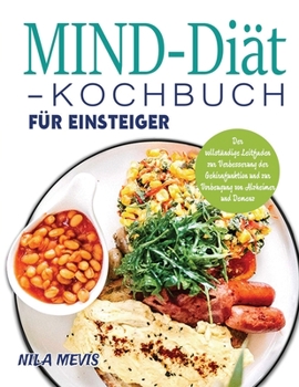 Paperback MIND-Diät-Kochbuch für Einsteiger: Der vollständige Leitfaden zur Verbesserung der Gehirnfunktion und zur Vorbeugung von Alzheimer und Demenz [German] Book
