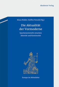 Hardcover Die Aktualität Der Vormoderne: Epochenentwürfe Zwischen Alterität Und Kontinuität [German] Book