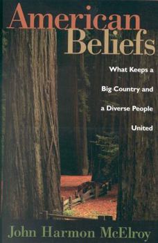 Hardcover American Beliefs: What Keeps a Big Country and a Diverse People United Book