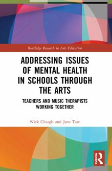 Paperback Addressing Issues of Mental Health in Schools Through the Arts: Teachers and Music Therapists Working Together Book