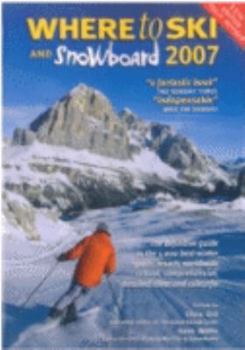 Paperback Where to Ski & Snowboard 2007 (The 1000 Best Winter Sports Resorts in the World) Book