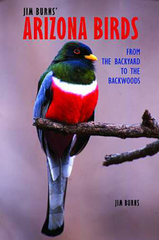 Paperback Jim Burns' Arizona Birds: From the Backyard to the Backwoods Book