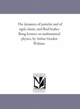 The Dynamics of Particles and of Rigid, Elastic, and Fluid Bodies; Lectures on Mathematical Physics
