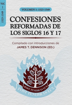 Paperback Confesiones Reformadas de los Siglos 16 y 17 - Volumen 1: 1523-1549 [Spanish] Book