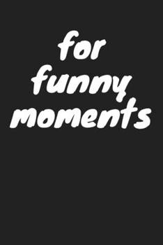 Paperback for funny moments: funny moments Book