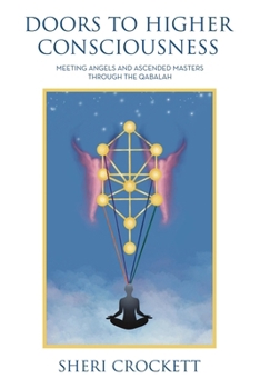 Doors to Higher Consciousness: Meeting Angels and Ascended Masters through the Qabalah